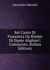 Sul Canto Di Francesca Da Rimini Di Dante Alighieri: Commento (Italian Edition)