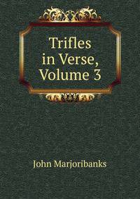 Trifles in Verse, Volume 3