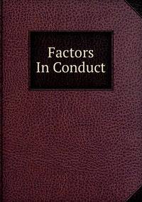 Factors In Conduct