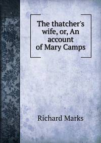 The thatcher's wife, or, An account of Mary Camps