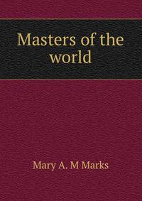 Masters of the world