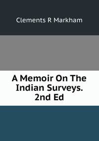 A Memoir On The Indian Surveys. 2nd Ed.