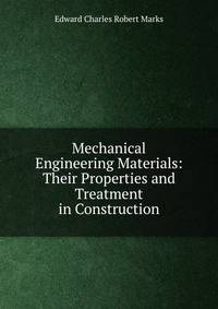 Mechanical Engineering Materials: Their Properties and Treatment in Construction