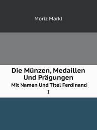 Die Munzen, Medaillen Und Pragungen Mit Namen Und Titel Ferdinand I