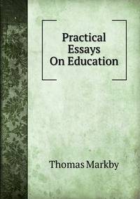Practical Essays On Education