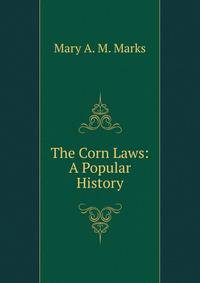 The Corn Laws: A Popular History