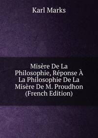 Misere De La Philosophie, Reponse A La Philosophie De La Misere De M. Proudhon (French Edition)