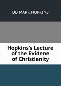 Hopkins's Lecture of the Evidene of Christianity