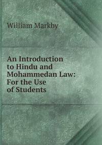An Introduction to Hindu and Mohammedan Law: For the Use of Students