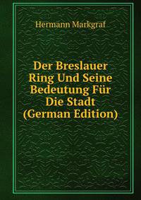 Der Breslauer Ring Und Seine Bedeutung Fur Die Stadt (German Edition)