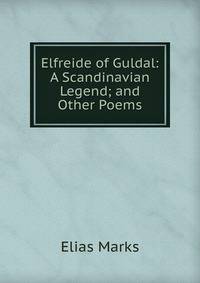 Elfreide of Guldal: A Scandinavian Legend; and Other Poems