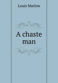 A chaste man