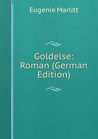 Goldelse: Roman (German Edition)