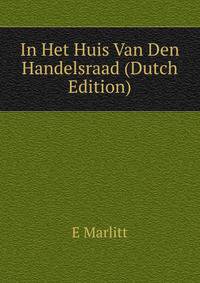 In Het Huis Van Den Handelsraad (Dutch Edition)
