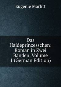 Das Haideprinzesschen: Roman in Zwei Banden, Volume 1 (German Edition)