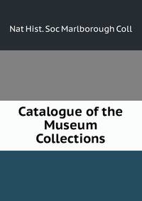 Catalogue of the Museum Collections