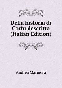 Della historia di Corfu descritta (Italian Edition)