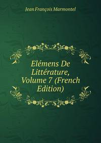 Elemens De Litterature, Volume 7 (French Edition)