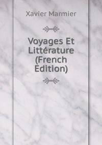 Voyages Et Litterature (French Edition)