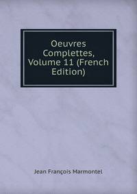 Oeuvres Complettes, Volume 11 (French Edition)
