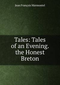 Tales: Tales of an Evening. the Honest Breton