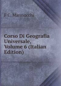Corso Di Geografia Universale, Volume 6 (Italian Edition)
