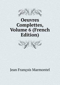 Oeuvres Complettes, Volume 6 (French Edition)