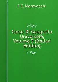 Corso Di Geografia Universale, Volume 3 (Italian Edition)