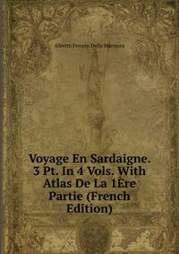 Voyage En Sardaigne. 3 Pt. In 4 Vols. With Atlas De La 1Ere Partie (French Edition)
