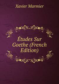 Etudes Sur Goethe (French Edition)
