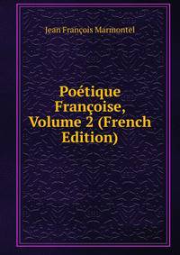 Poetique Francoise, Volume 2 (French Edition)