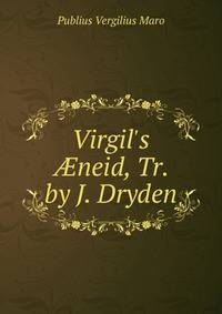 Virgil's ?neid, Tr. by J. Dryden