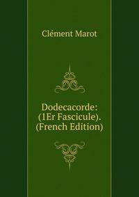 Dodecacorde: (1Er Fascicule). (French Edition)