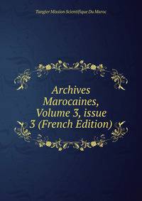 Archives Marocaines, Volume 3, issue 3 (French Edition)