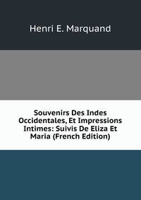 Souvenirs Des Indes Occidentales, Et Impressions Intimes: Suivis De Eliza Et Maria (French Edition)