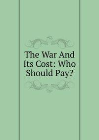 The War And Its Cost: Who Should Pay?