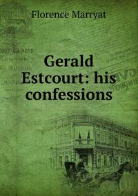 Gerald Estcourt: his confessions
