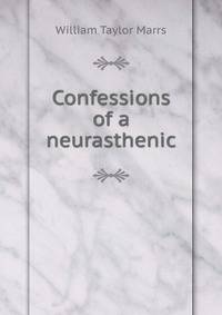 Confessions of a neurasthenic