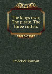 The kings own; The pirate. The three cutters