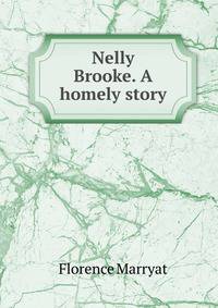 Nelly Brooke. A homely story