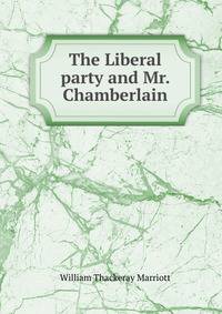 The Liberal party and Mr. Chamberlain