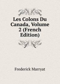 Les Colons Du Canada, Volume 2 (French Edition)