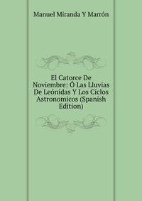 El Catorce De Noviembre: O Las Lluvias De Leonidas Y Los Ciclos Astronomicos (Spanish Edition)