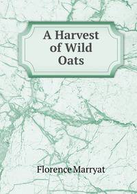 A Harvest of Wild Oats