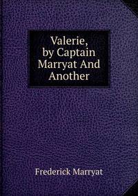 Valerie, by Captain Marryat And Another.