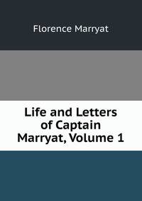 Life and Letters of Captain Marryat, Volume 1