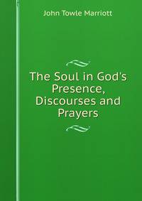 The Soul in God's Presence, Discourses and Prayers