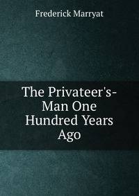 The Privateer's-Man One Hundred Years Ago