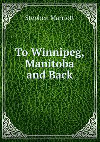 To Winnipeg, Manitoba and Back