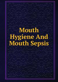 Mouth Hygiene And Mouth Sepsis